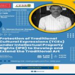 “Protection of Traditional Cultural Expressions (TCEs) under Intellectual Property Rights (IPR) to Develop and Extend the Traditional Art Form”